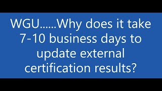 WGU BSc IT Degree  Part 30 Why does it take 710 Business days to update external cert results [upl. by Maryjo]