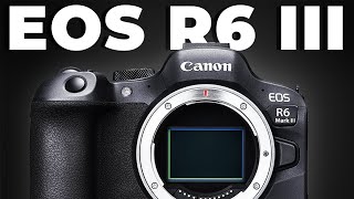 Canon EOS R6 Mark III  Coming Soon [upl. by Barbaraanne]