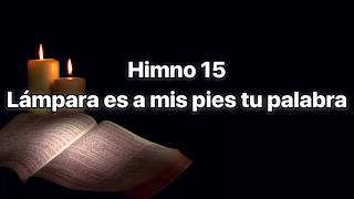 Himno 15 Lámpara es a mis pies tu palabra [upl. by Olav]