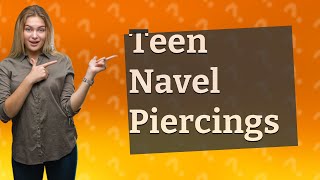 Should I let my 15 year old get a navel piercing [upl. by Donna]