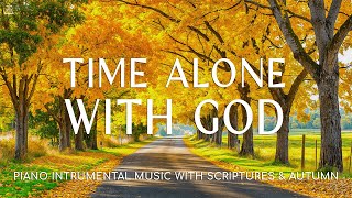 Alone With GOD 3 Hour Piano Worship Music for Prayer With Scriptures amp Autumn scene🍁CHRISTIAN piano [upl. by Edora]