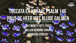 Toccata en Koraal Psalm 146 “Prijs de Heer met blijde galmen”  J Zwart  Willem Hendrik Zwart [upl. by Auoz154]