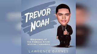 Trevor Noah Biography of the Famous South African Comedian  by Lawrence Barnes  Audiobook Review [upl. by Trauner764]