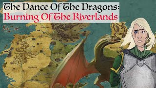 Burning Of The Riverlands Dance Of The Dragons Game Of Thrones History amp Lore [upl. by Johathan]