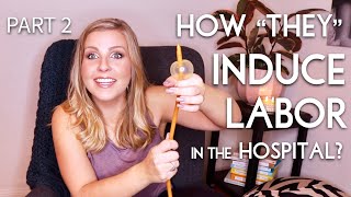 How quotTheyquot Induce Labor in the Hospital What to Expect from Your Induction  Part 2  Sarah Lavonne [upl. by Nytram455]