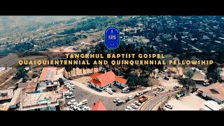 TANGKHUL BAPTIST GOSPEL QUASQUICENTENNIAL AND QUINQUENNIAL FELLOWSHIP [upl. by Yralih]