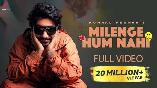 Milenge Hum Nahi Full Video  Kunaal Vermaa  Aditya Dev  Latest Songs 2024  Hindi Songs 2024 [upl. by Ggerg]