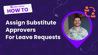 How to Assign Substitute Approvers for Requests with Vacation Tracker [upl. by Llednohs341]