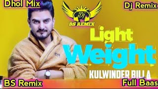 Light Weight Kulwinder Billa Dhol Remix New Punjabi Remix Song  Lahoria Production Full Bass Djmix [upl. by Maxy]