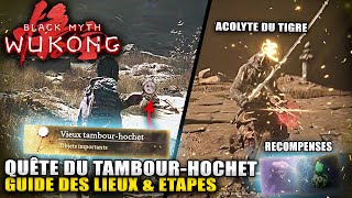 Black Myth Wukong  Quête SECRETE du TambourHochet  Guide amp Emplacements Acolyte du Tigre [upl. by Frulla]