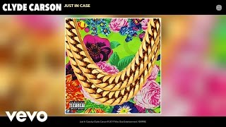 Clyde Carson  Just In Case Audio [upl. by Saile]