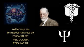 A diferença na formação nas áreas de Psicologia Psiquiatria e Psicanálise [upl. by Tildie]