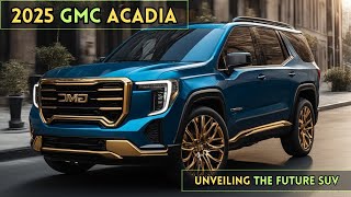 New 2025 GMC Acadia Unveiling the Future with allnew version of SUV acadia [upl. by Enelyar]