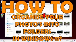 How To Organise Your Photos in to Folders in Windows 11 [upl. by Anauqaj462]