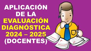 Soy Docente APLICACIÓN DE LA EVALUACIÓN DIAGNÓSTICA 2024 – 2025 DOCENTES [upl. by Layod]