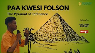 The Pyramid of Influence in Todays Leader by Paa Kwesi Folson [upl. by Paucker877]