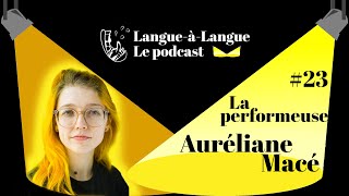 Langueàlangue 23 La performeuse Auréliane Macé [upl. by Alleuqahs]