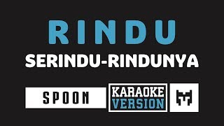 Karaoke  Spoon  Rindu Serindu Rindunya [upl. by Arola890]