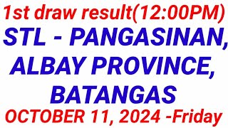 STL  PANGASINAN ALBAY PROVINCE BATANGAS October 11 2024 1ST DRAW RESULT [upl. by Garrot]