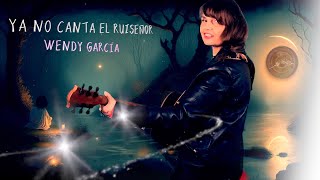 Ya no canta el Ruiseñor Wendy García artista cantaautor compositoras [upl. by Licht269]