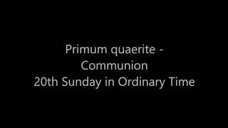 Primum quaerite  Communion C 20th Sunday or Ordinary Time [upl. by Jinny]