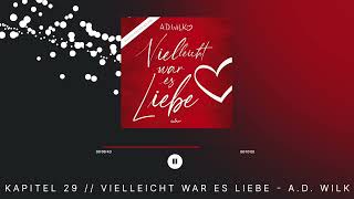 Kapitel 29 „Vielleicht war es Liebequot von AD WiLK  Romance Hörbuch [upl. by Lil]