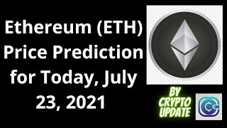 Ethereum ETH Price Prediction for Today July 23 2021 [upl. by Stedmann]