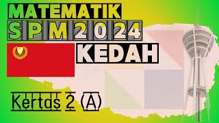 MATEMATIK SPM 2024 KEDAH BAHAGIAN A [upl. by Hefter755]