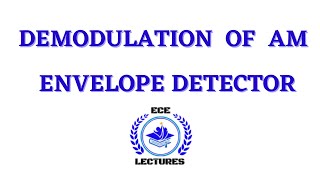 DEMODULATION OF AM USING ENVELOPE DETECTOR [upl. by Maurer]