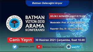 Batman Vizyon 2030 Arama Konferansı  Bölüm 5 Batman’da Sanayi ve Ticaret [upl. by Tsenrae384]