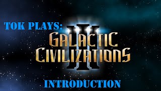 Tok plays Galactic Civilizations 3  Introduction [upl. by Ahsimot]