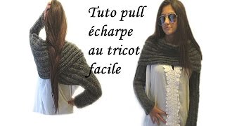 TUTO PULL ECHARPE AU TRICOT LONGUE ECHARPE A MANCHE PATTERN GREAT SCARF KNITTING [upl. by Schindler258]