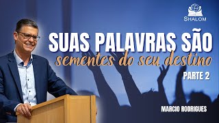 Pastor Marcio  Suas palavras são sementes do seu destino Parte2  06102024 [upl. by Robillard]