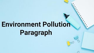 Environment Pollution paragraph [upl. by Mittel938]