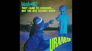 blink182  They Came To Conquer Uranus but the mix sounds good [upl. by Nahtanoy]