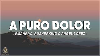 Emanero Rusherking amp Angel Lopez  A Puro Dolor LetraLyrics [upl. by Ttelrats]