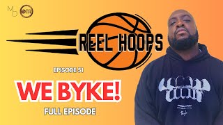 Reel Hoops  Episode 51  We Byke FULL EPISODE [upl. by Enyawad]