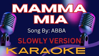 Mamma Mia  Karaoke  Slow Version [upl. by Irafat]