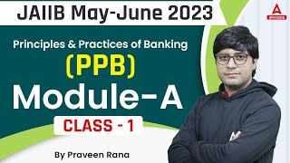 JAIIB May 2023  Principles amp Practices of Banking PPB  Module A  Class 1 [upl. by Hodgson]