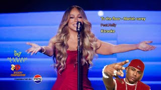 To the floor FeatNelly  Mariah carey Karaoke [upl. by Nylasor]