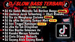 DJ SLOW BASS TERBARU 2024🎵DJ VIRAL TIKTOK FULL BASS🎵DJ KU SUDAH MENCOBA TUK BERIKAN BUNGA🎵 REMIX [upl. by So644]