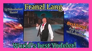 Franzl Lang  World’s Best Yodeler remix [upl. by Ecam492]