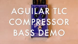 AGUILAR TLC COMPRESSOR BASS DEMO [upl. by Leelahk]