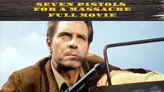 Seven Pistols for a Massacre  Western  Full Movie in English [upl. by Haizek]