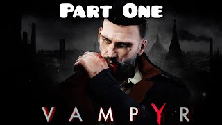 Vampyr  Part One Full Gameplay [upl. by Fagen]