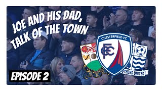 SHOULD SOUTHEND VS CHESTERFIELD HAVE BEEN POSTPONED E02 Joe And His Dad Talk Of The Town [upl. by Gurney]