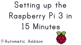 Setting up the Raspberry Pi 3 in 15 Minutes [upl. by Libbi606]