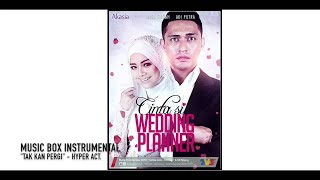 HYPER ACT  TAKKAN PERGI MUSIC BOX OST CINTA SI WEDDING PLANNER [upl. by Ydoow331]