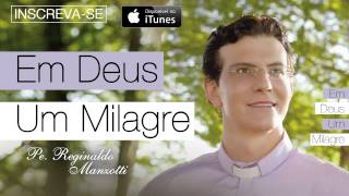 Padre Reginaldo Manzotti  Em Deus Um Milagre CD Em Deus Um Milagre [upl. by Dnomal413]