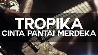 Tropika  Cinta Pantai Merdeka  Lirik Lagu  High Quality [upl. by Reynold360]